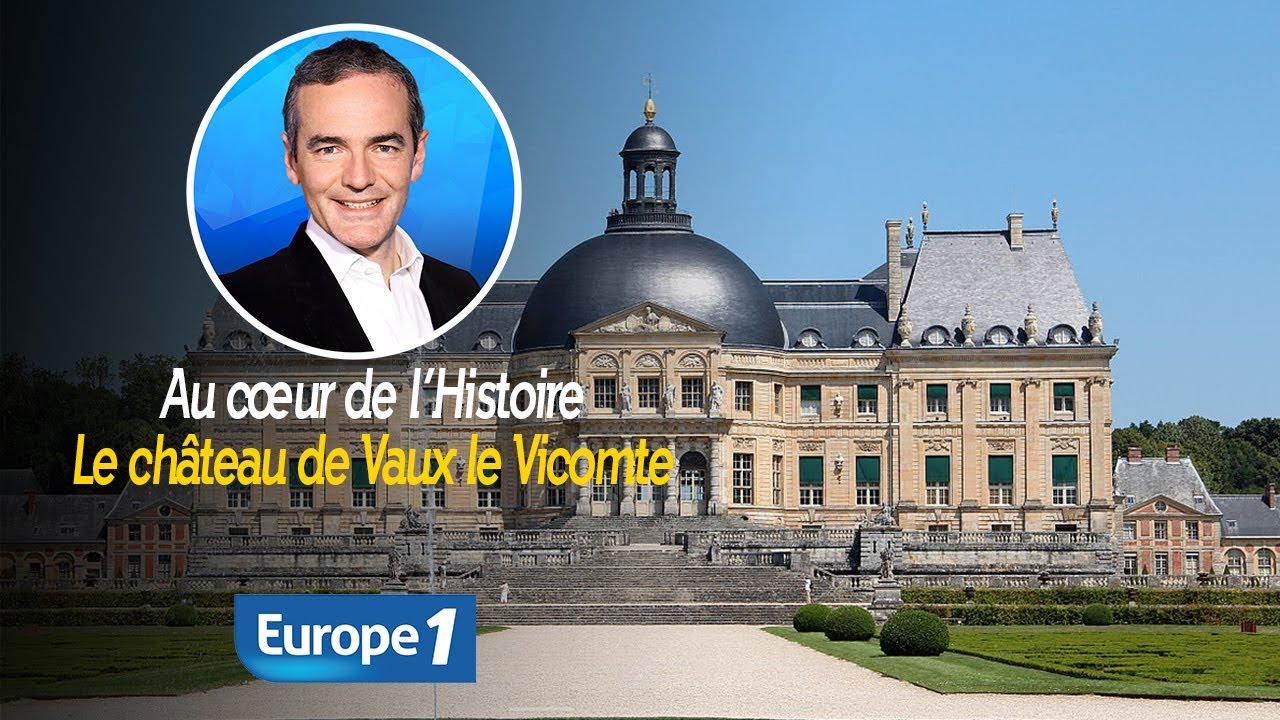 Au c&oelig;ur de l'histoire: Le ch&acirc;teau de Vaux le Vicomte (Franck Ferrand)