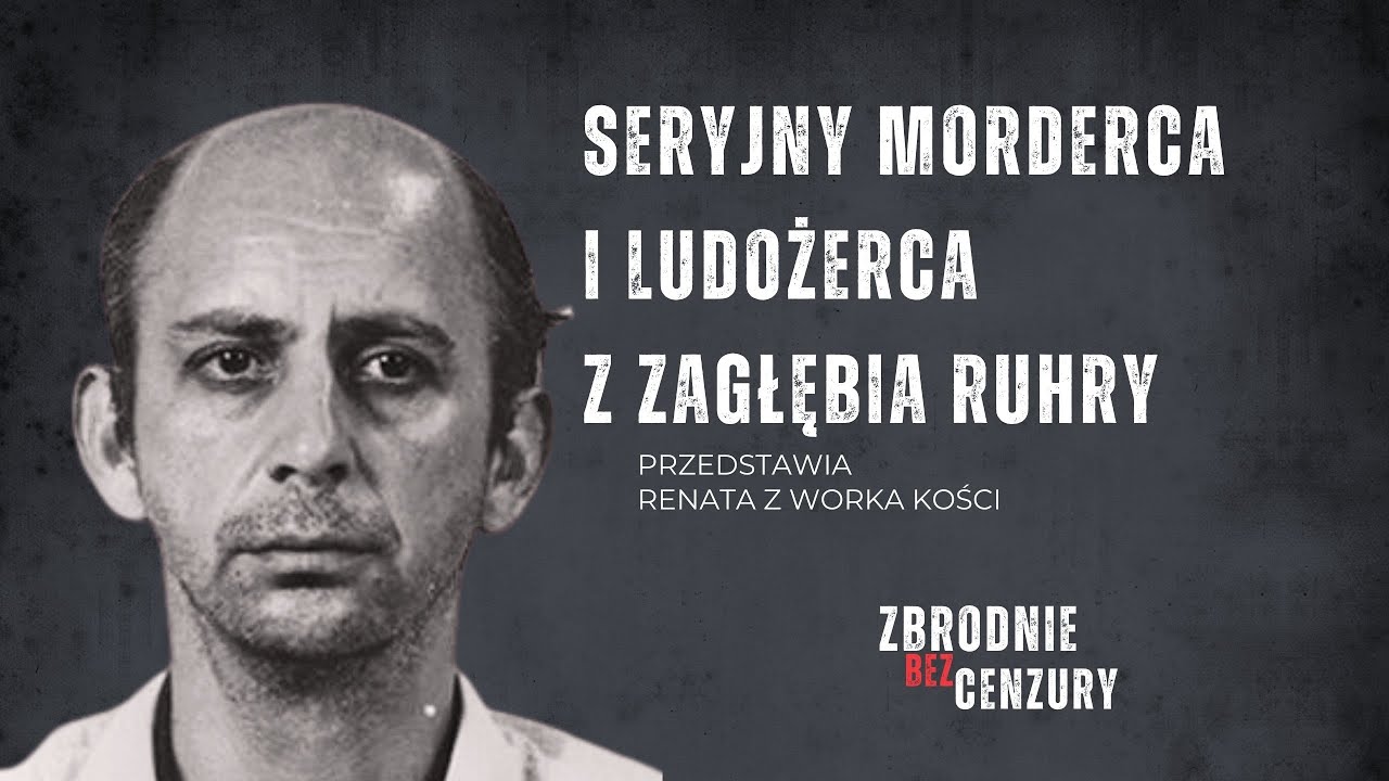 Seryjny morderca i ludożerca z Zagłębia Ruhry ǀ 112.