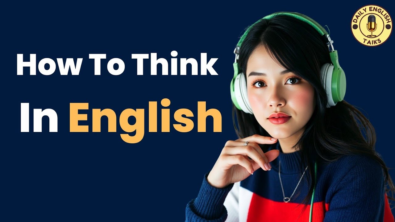 Think in English Naturally | Stop Translating and Start Speaking Fluently | Daily English Talks
