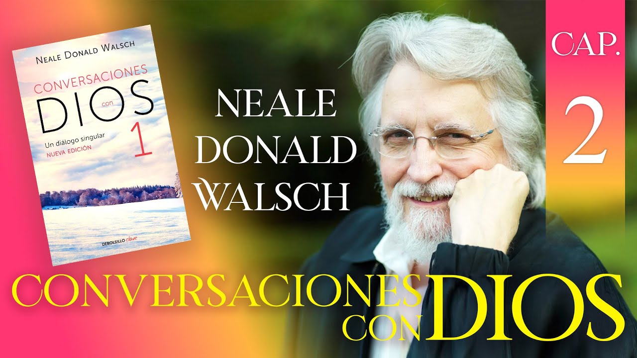Conversaciones con Dios, Libro 1 Capítulo 2, Neale Donald Walsch, Audio Latino