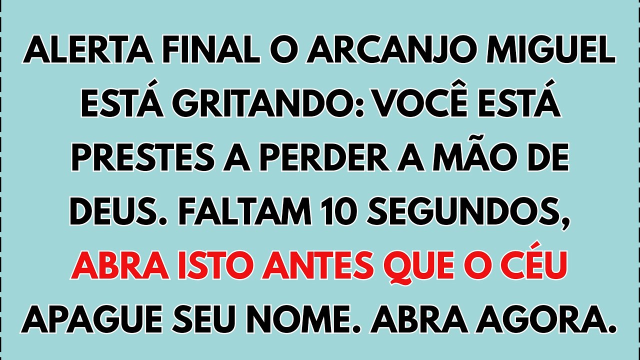 ⚠️ ALERTA FINAL: O ARCANJO MIGUEL GRITA, VOCÊ ESTÁ PRESTES A PERDER A MÃO DE DEUS. 10 SEGUNDOS...