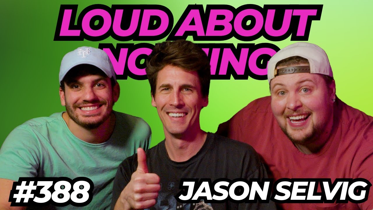 Jason Selvig (@TheGoodLiars ) | LOUD ABOUT NOTHING PODCAST #388