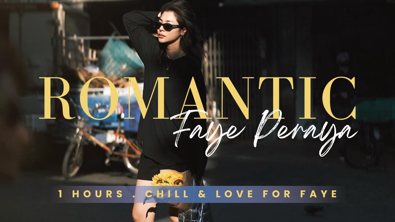 🌇 Romantic | Faye Peraya – 1 Hours of Chill & Love Mix