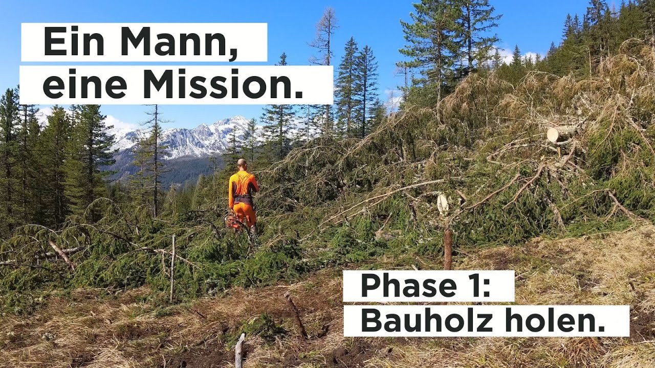 Ein Mann, eine Mission - Wir  beginnen mit Phase 1 des Hüttenbaus!