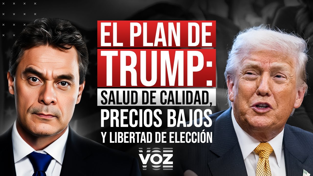 El Plan de Trump: Salud de calidad, precios bajos y libertad de elección - Episodio 316