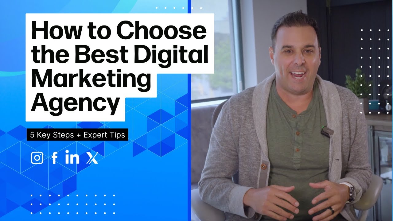 How to Choose the Best Digital Marketing Agency &mdash; 5 Key Steps + Expert Tips