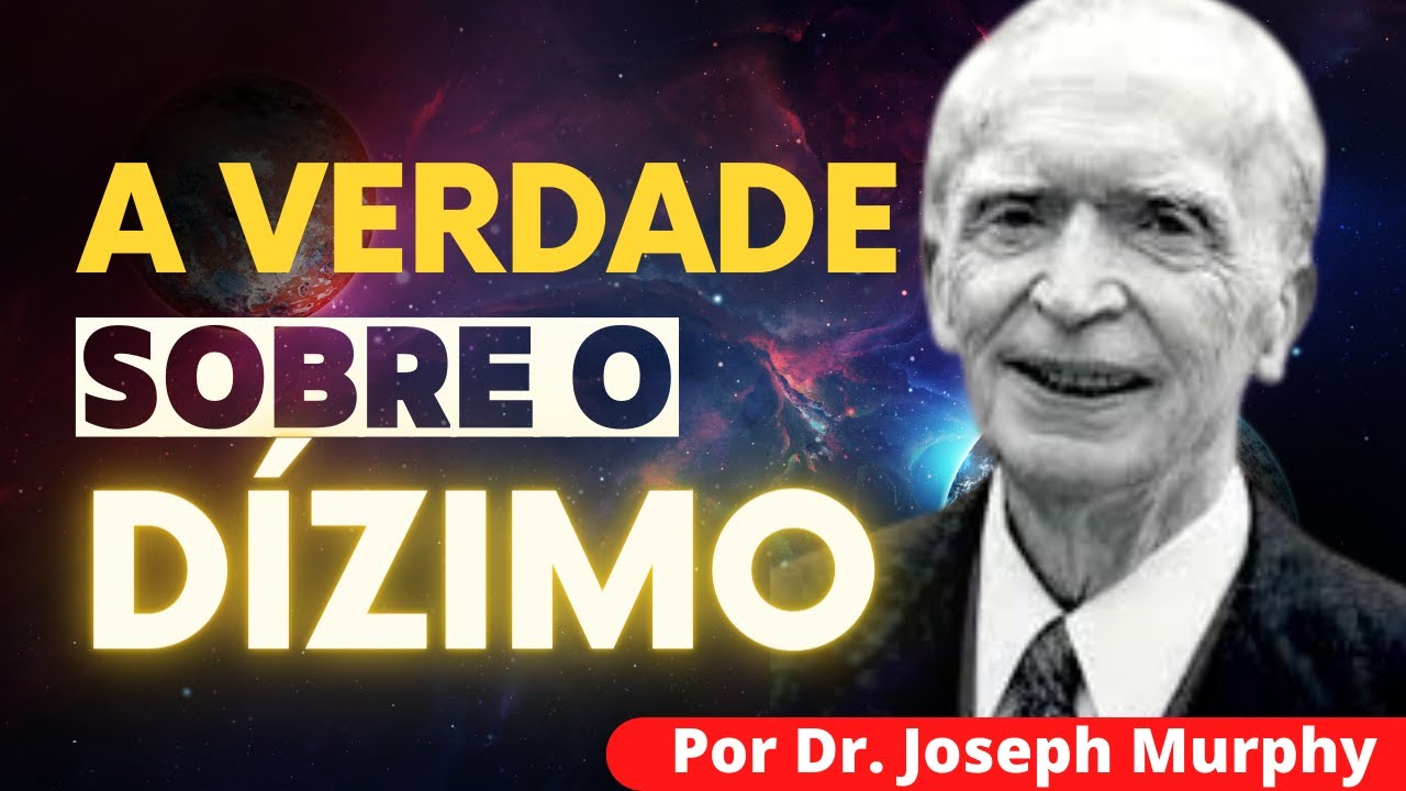 O VERDADEIRO SIGNIFICADO DO DÍZIMO - Joseph Murphy