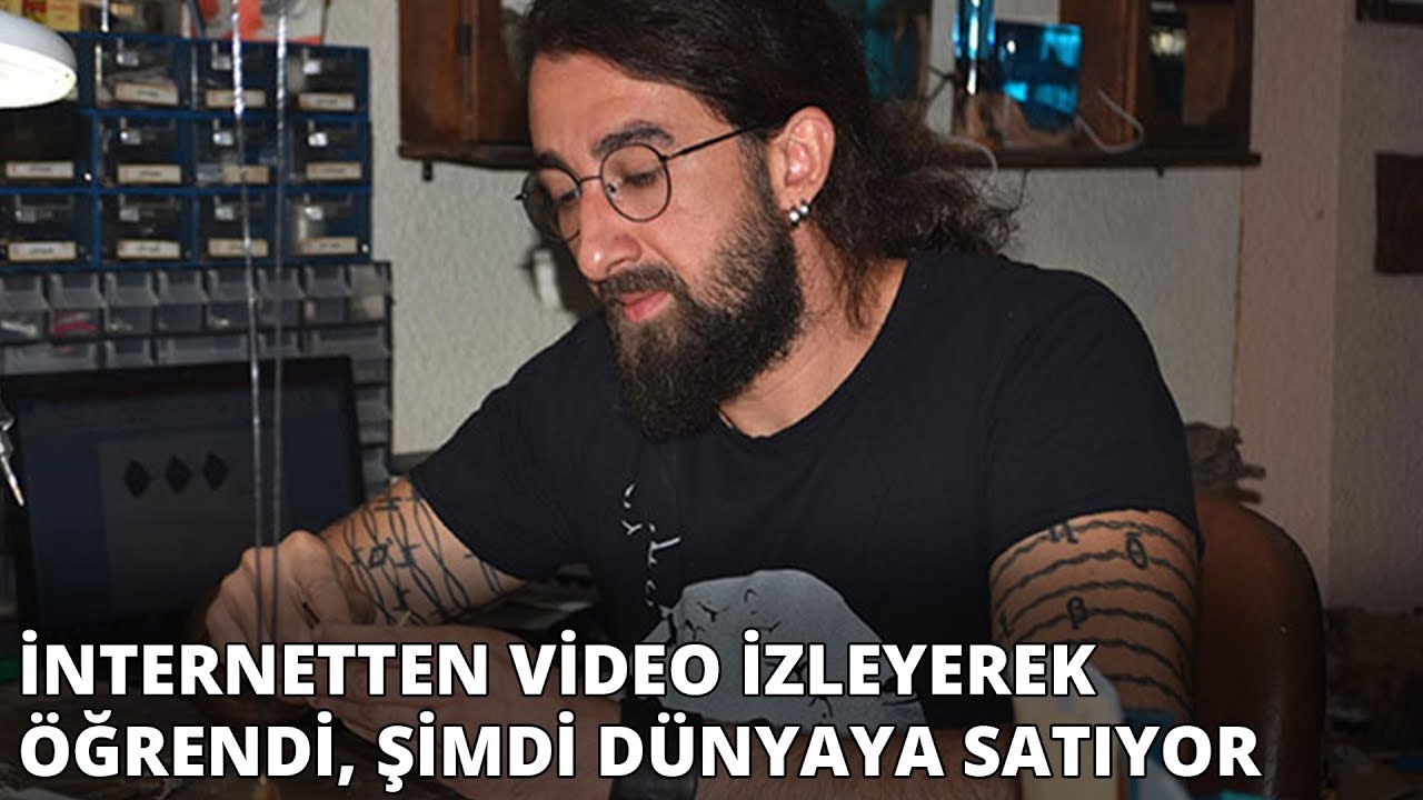 İnternetten video izleyerek öğrendi, şimdi dünyaya satıyor