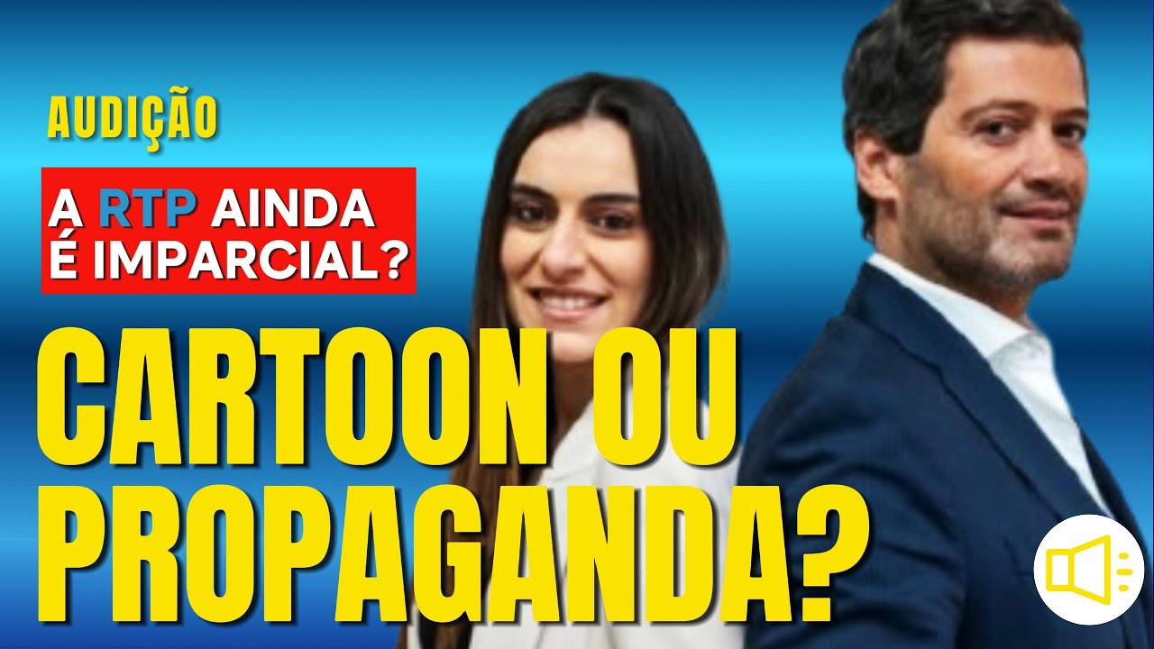 ⚖️ RTP imparcial? Audição acende polémica!