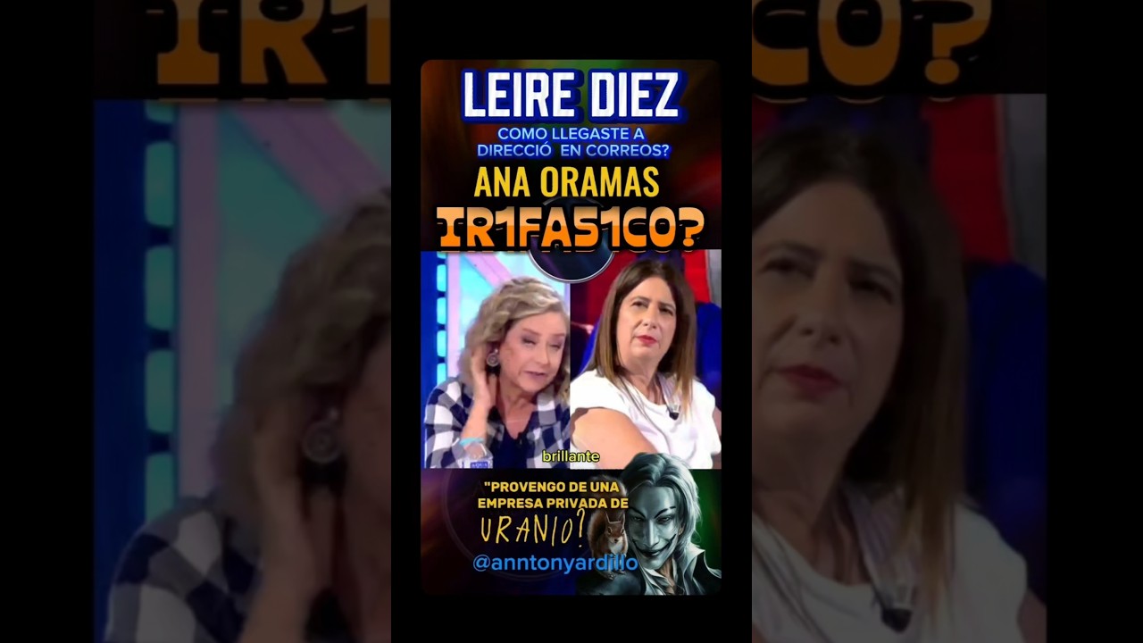 LEIRE DIEZ ,ZASCA EPICO DE ANA ORAMAS 