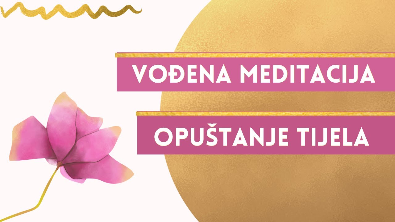 Vođena meditacija za duboko opuštanje tijela i smirivanje uma | Kako Misliti Pozitivno