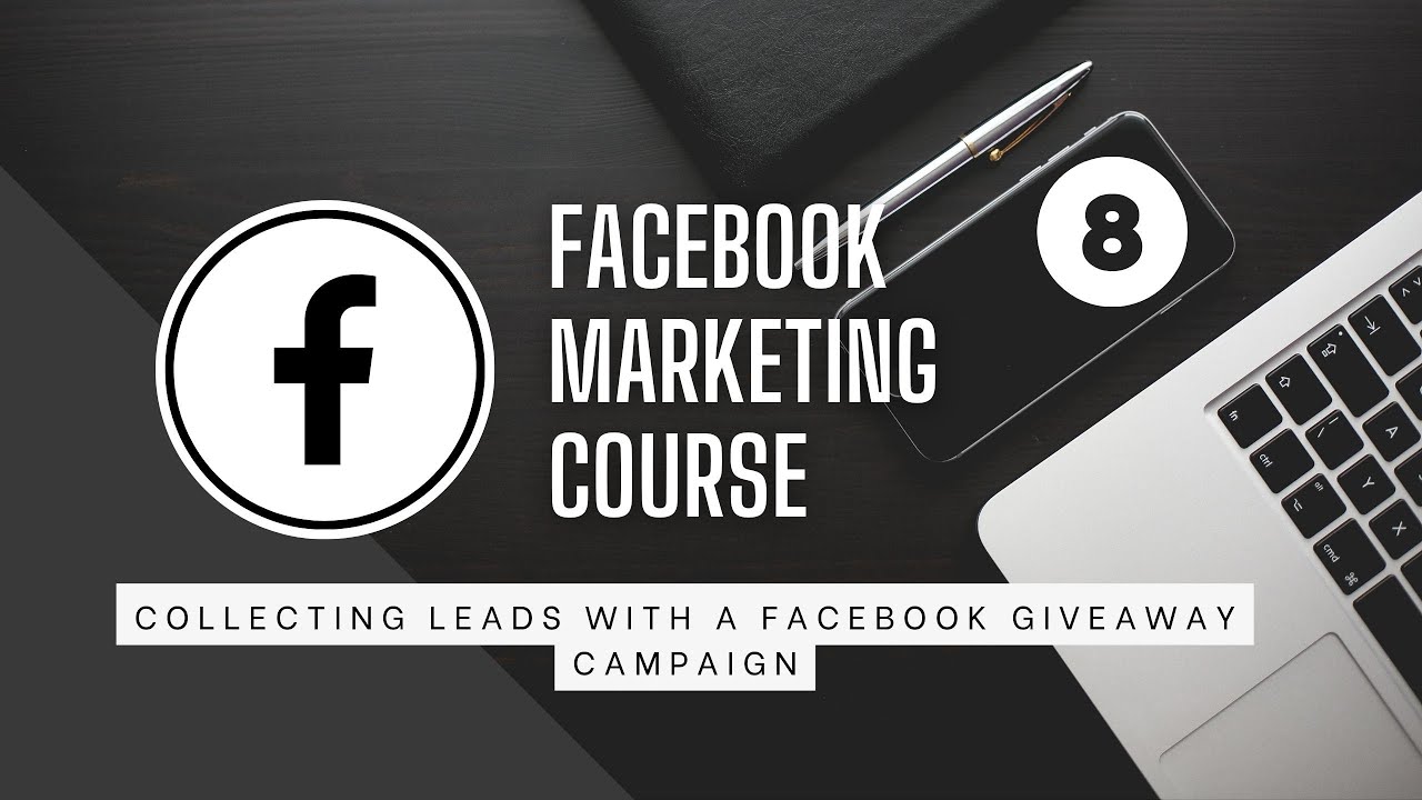 Facebook Marketing Course &ndash; Collecting Leads with A Facebook Giveaway Campaign