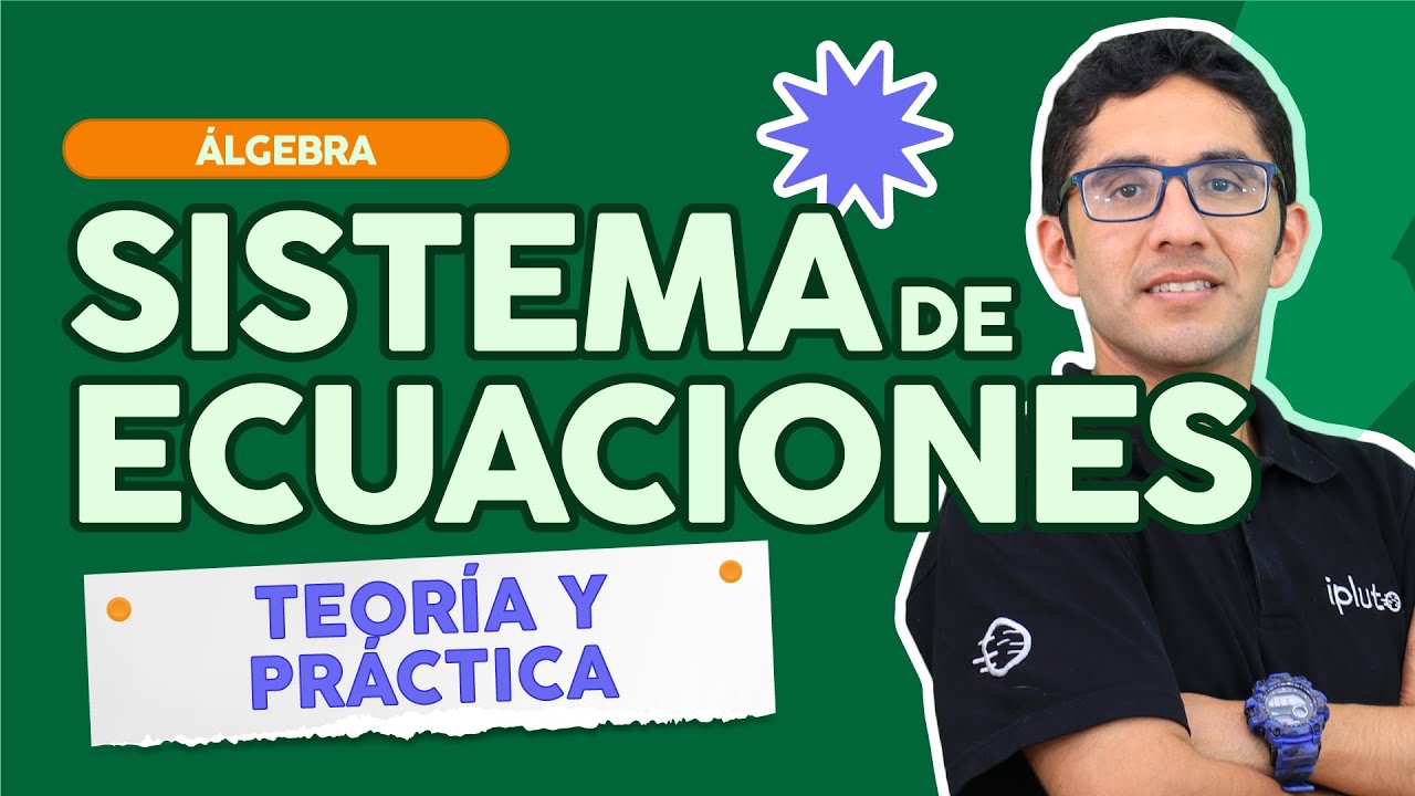 Sistema de ecuaciones | Álgebra | Teoría y resolución de ejercicios