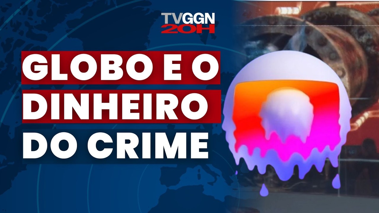 GLOBO RECEBEU DINHEIRO DO CRIME ORGANIZADO - TV GGN20H - 19/03/26