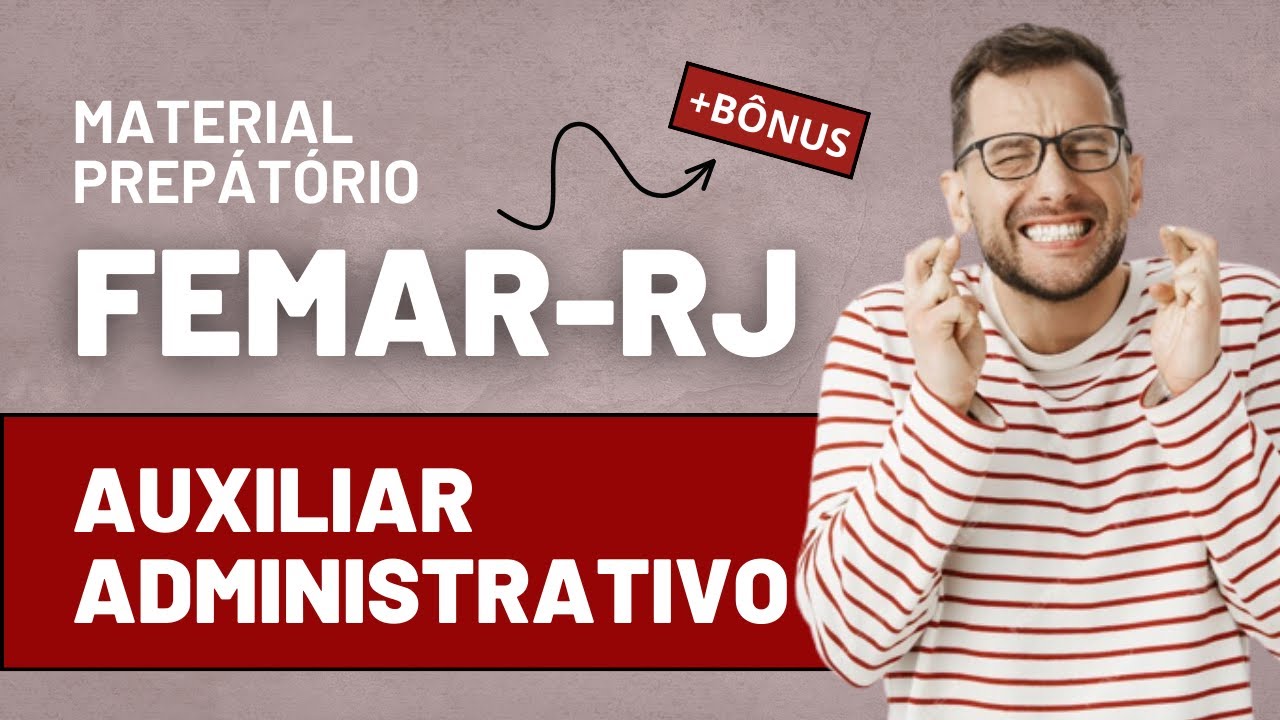 Apostila Concurso FEMAR-RJ 2023 - Material EXCLUSIVO para Auxiliar Administrativo