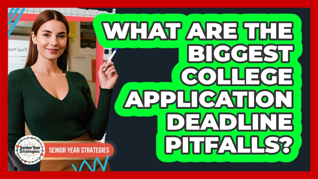What Are The Biggest College Application Deadline Pitfalls?