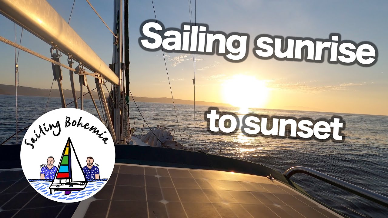 Sailing sunrise to sunset! Ep. 29