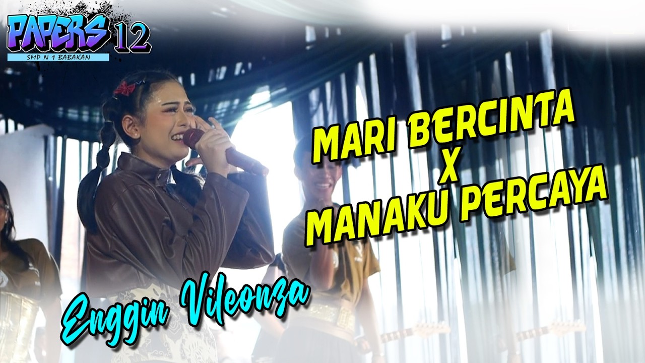 MARI BERCINTA X MANA KUPERCAYA - ENGGIN VILEONZA - PAPERS 12 - SMP N 1 BABAKAN