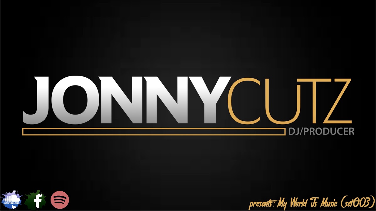 DJ Jonny Cutz-My world is music (Set003)
