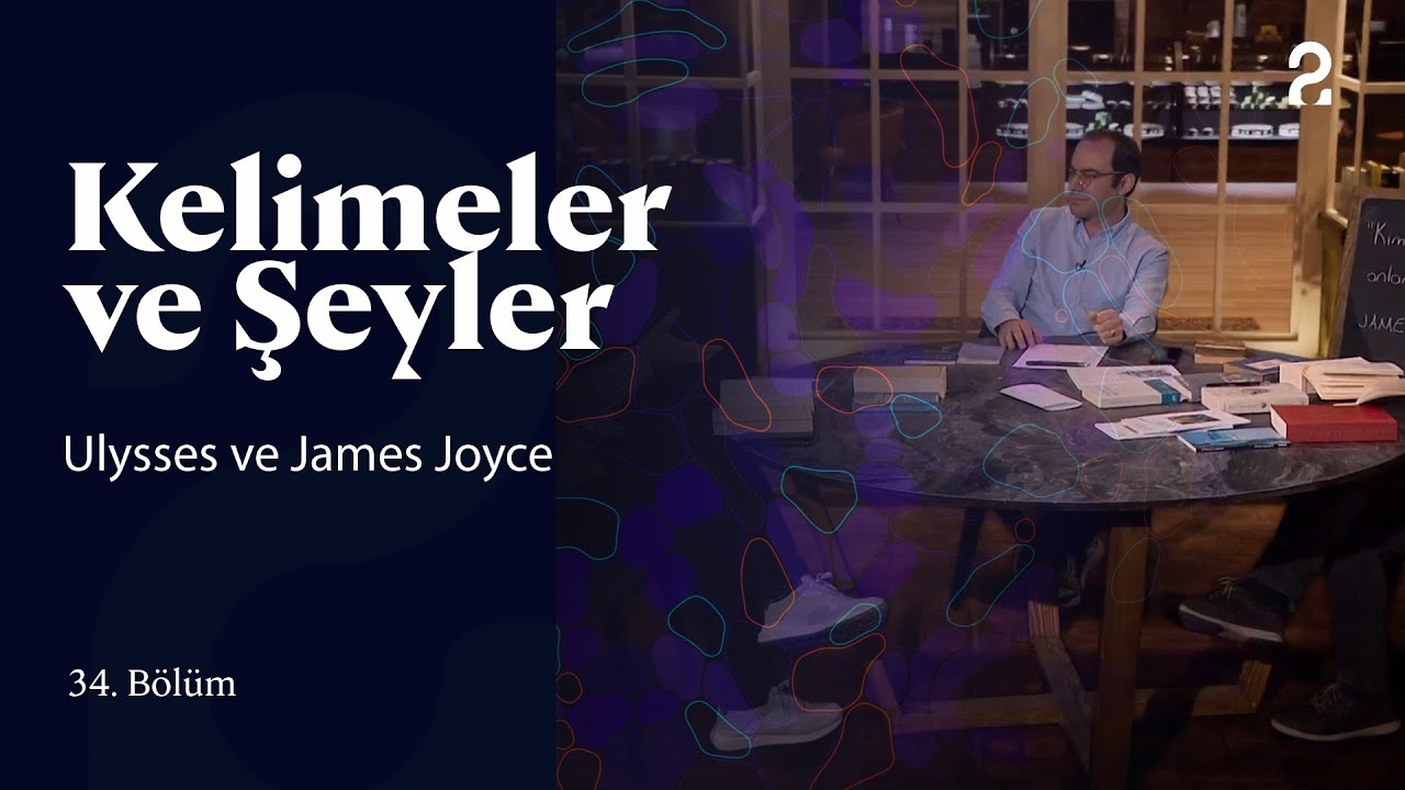 Ulysses ve James Joyce | Kelimeler ve Şeyler | 34. Bölüm @trt2