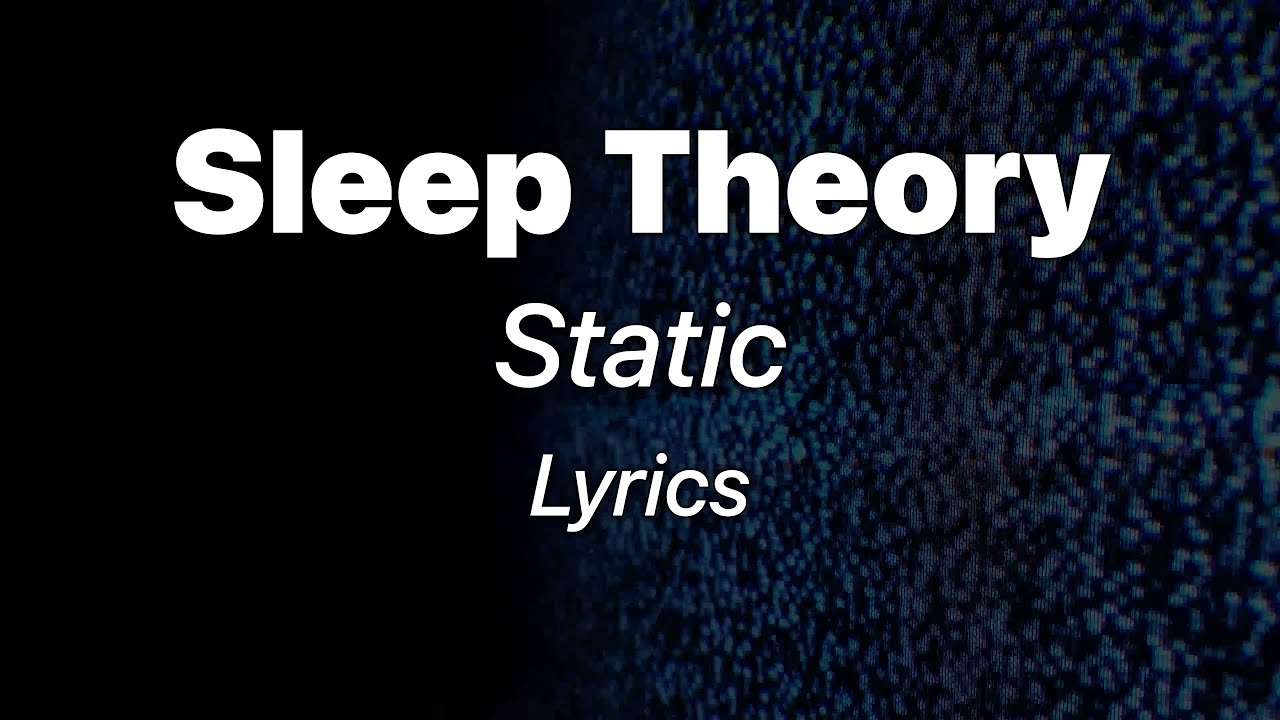 Sleep Theory - Static (Lyrics)
