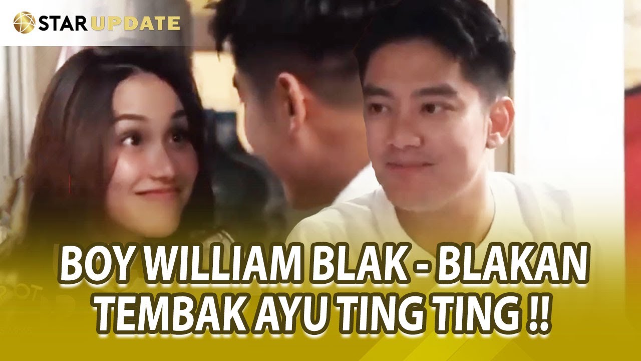 BOY WILLIAM NGAKU SAYANG SAMA AYU TING TING ! LANGSUNG AUTO NEMBAK ! - STAR UPDATE PLUS