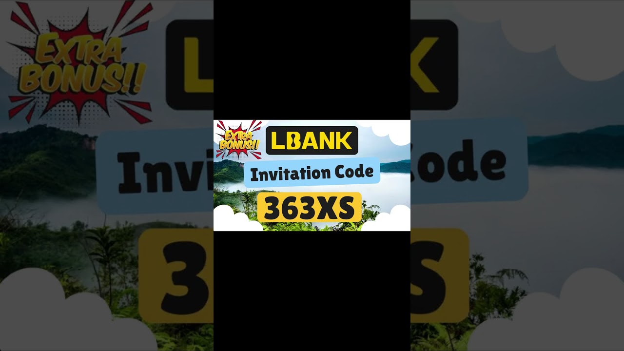 LBank Invitation Code 363XS: Your Guide to Joining LBank