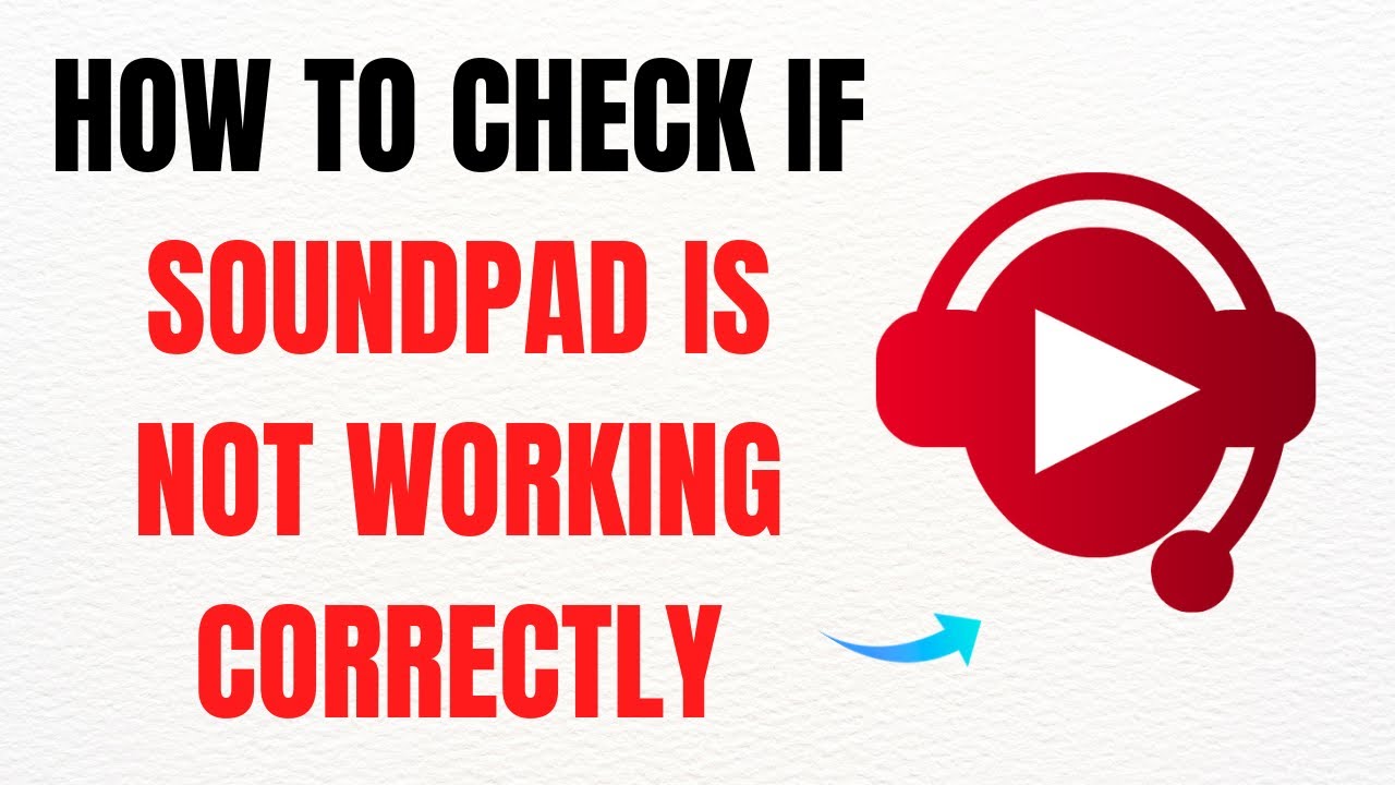 How to Check If Soundpad Is Not Working Correctly &ndash; Full Guide