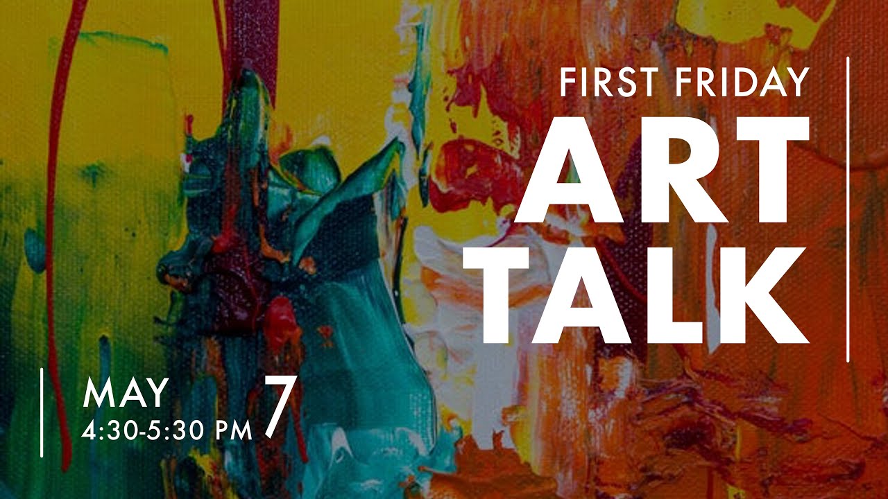 First Friday Art Talk May 2021