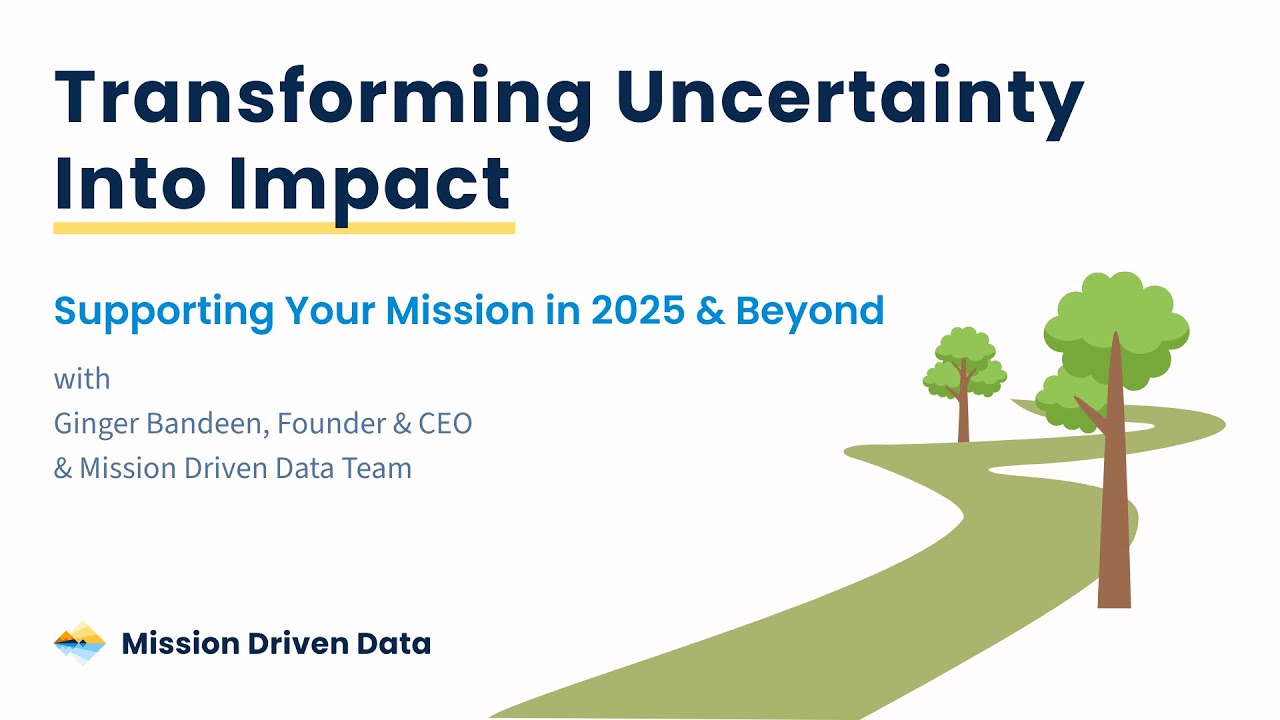Transforming Uncertainty Into Impact: Supporting Your Mission in 2025 & Beyond