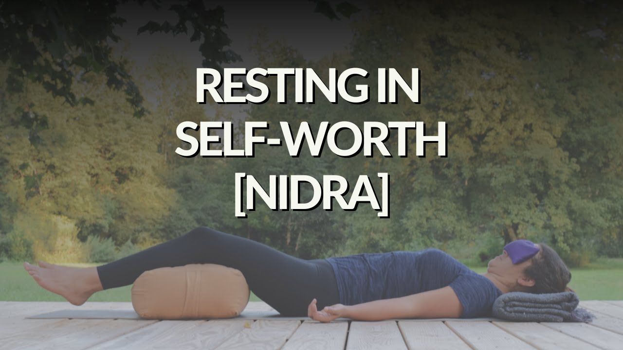 Yoga Nidra: Deep Rest & Relaxation [Awakening Self Worth]