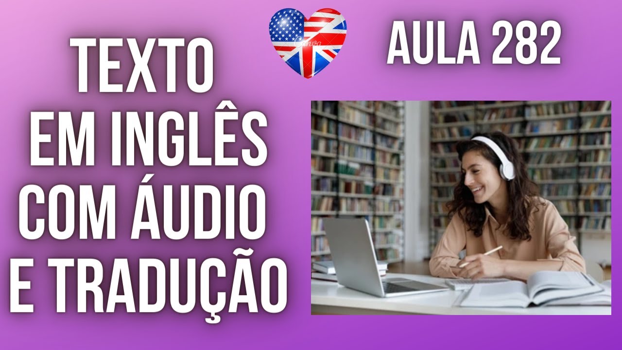 APRENDA INGLÊS COM LEITURA GUIADA - TEXTO EM INGLÊS COM ÁUDIO E TRADUÇÃO #AULA 282