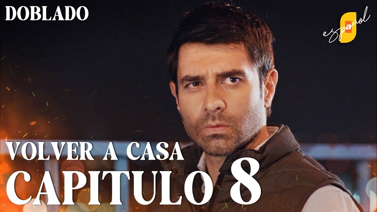 Volver a Casa | Eve Dönüş – Capítulo 8 | Doblado al Español