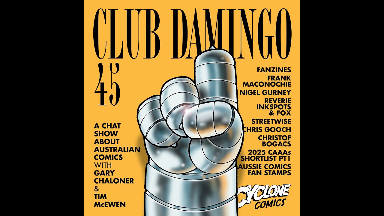 Club Damingo 45 | Fanzines, Gurney, Reverie, Inkspots, Fox, Streetwise, CAAAs 2025 Shortlist + more!