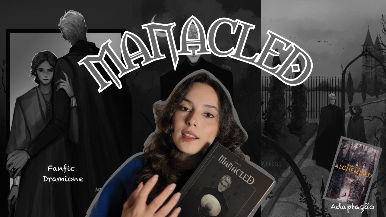 MANACLED - A fanfic dramione mais polêmica + Adaptação ALCHEMISED