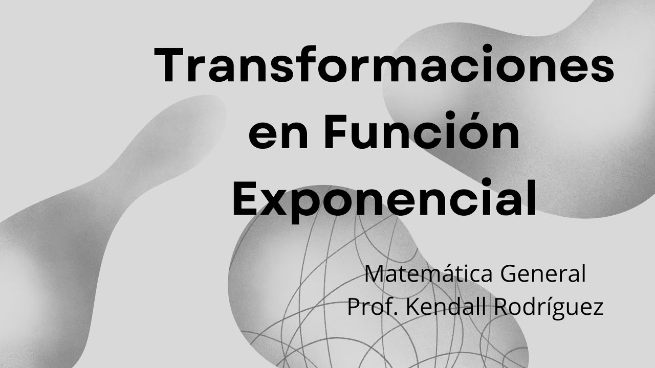 Semana # 4: Transformaciones en Funci&oacute;n Exponencial (Traslaciones y Reflexiones)