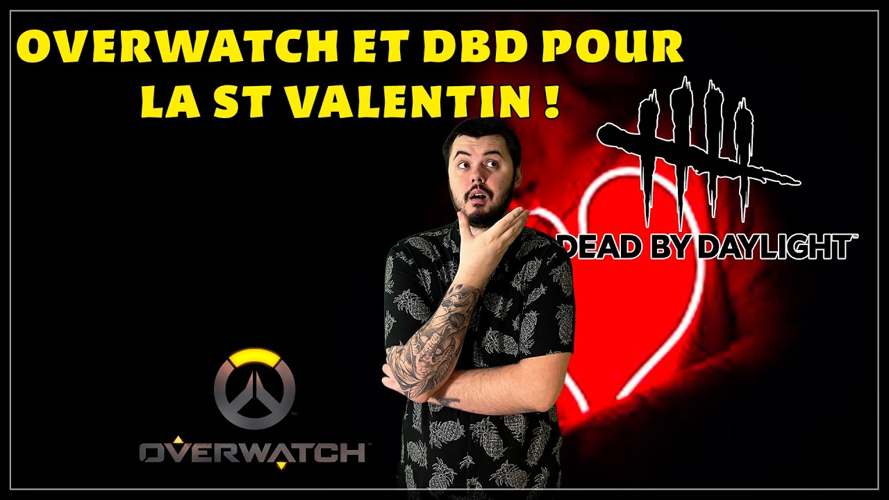 VOD ►LIVE DU 14 FEVRIER | OVERWATCH ET DBD POUR LA SAINT VALENTIN