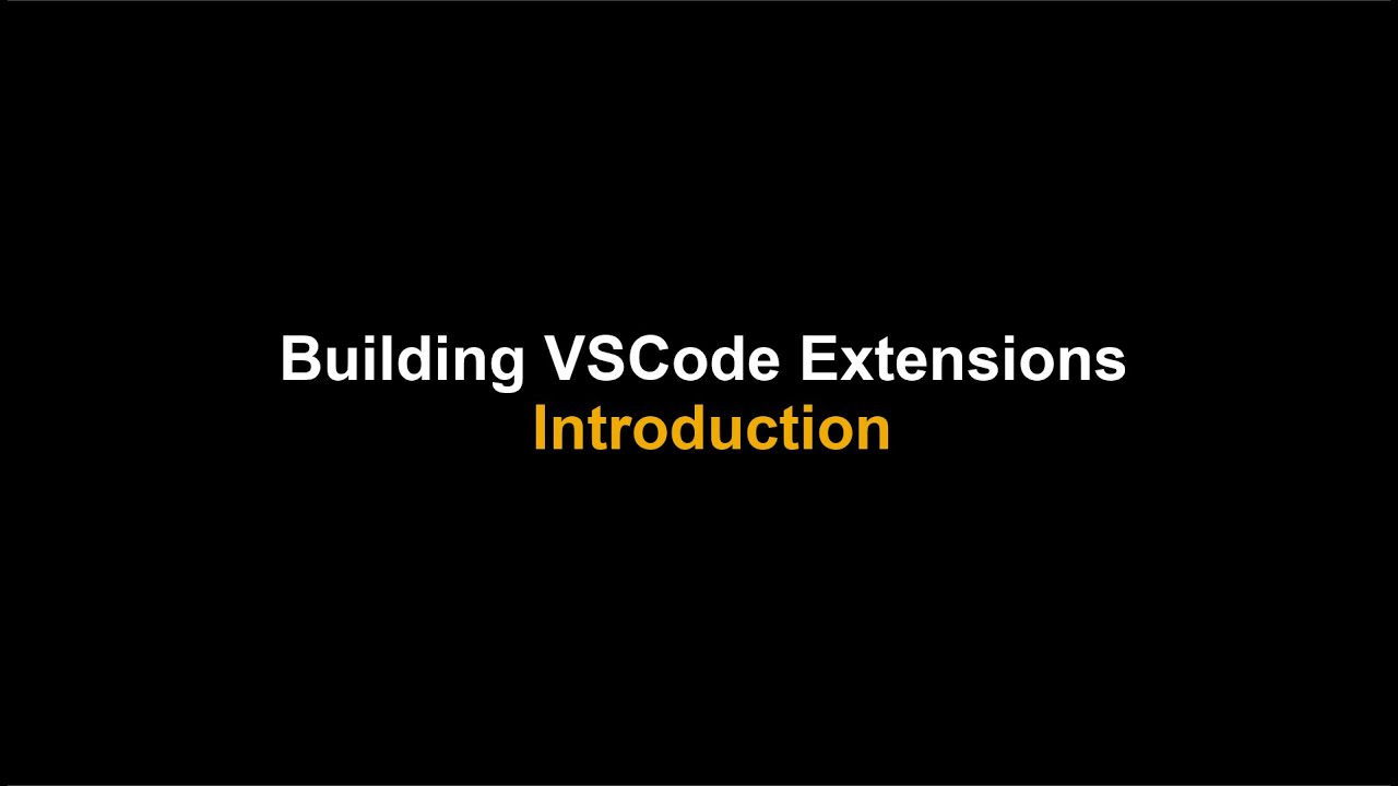 Building VSCode Extensions - Introduction