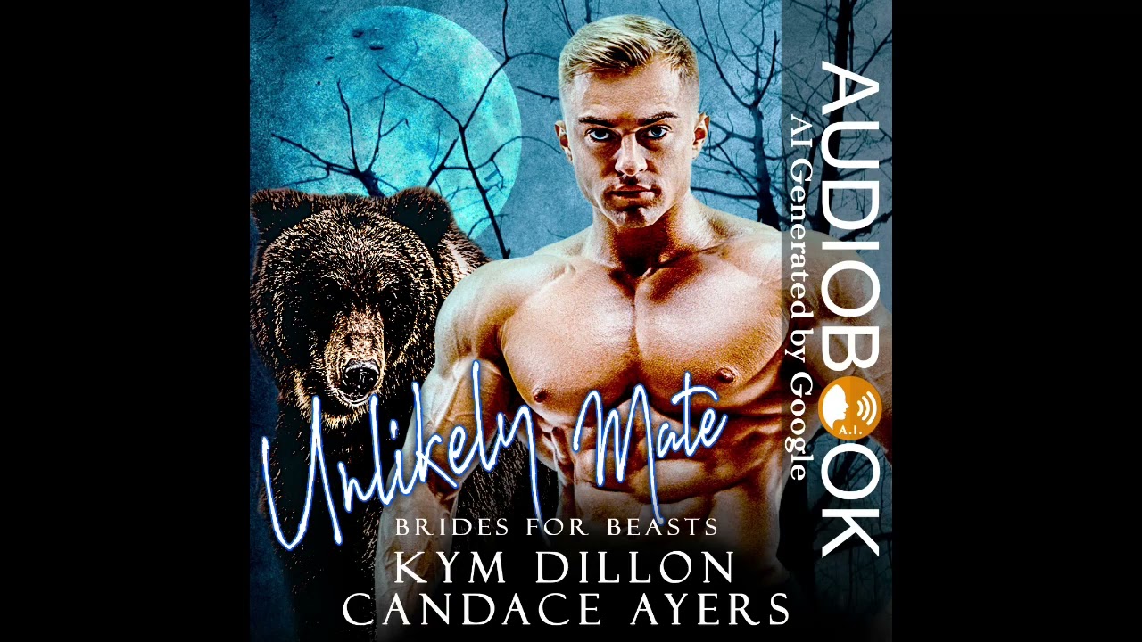 Unlikely Mate (AI generated Audiobook) Book#1 in the Brides for Beasts: Bears series.