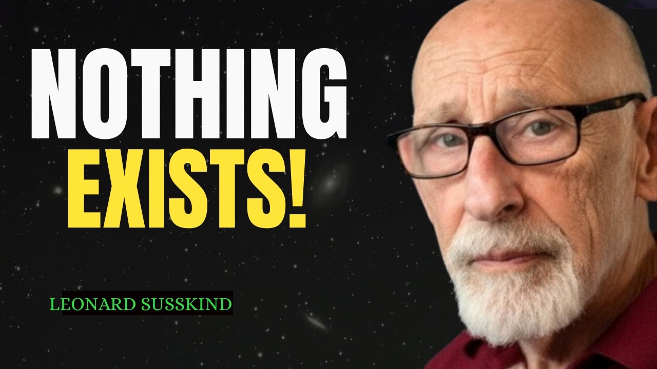 What If Nothing Existed? The Question That Shook Physics to Its Core | Leonard Susskind