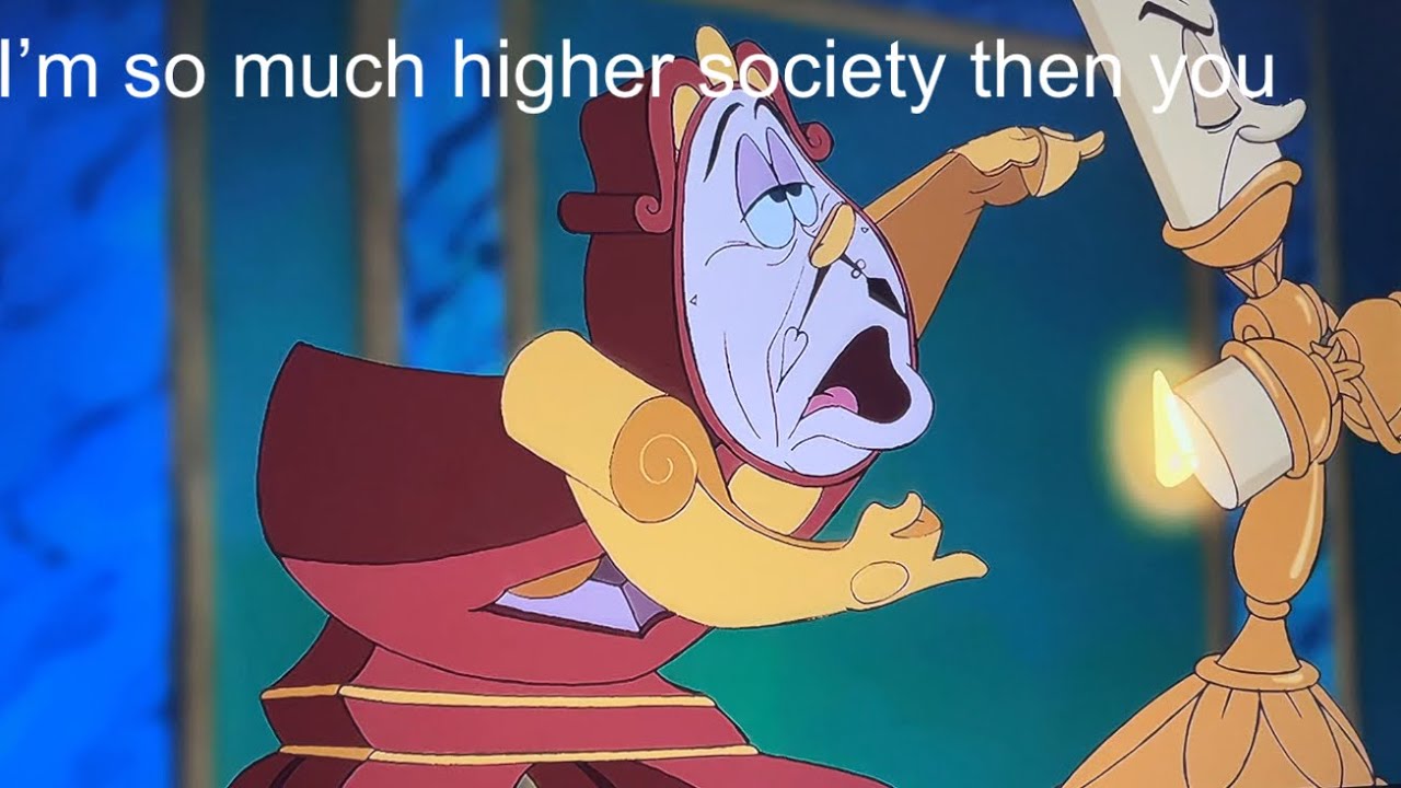 Cogsworth being the most logical character in Beauty and the Beast