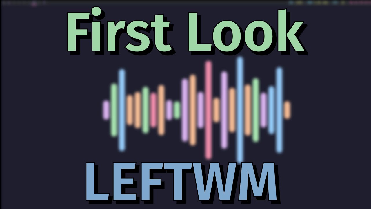 First look - LEFTWM