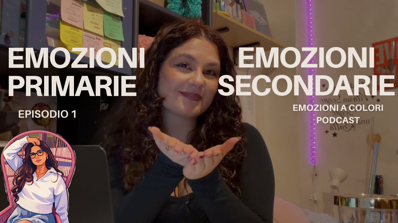 EPISODIO 1: DIFFERENZA TRA EMOZIONI PRIMARIE E SECONDARIE