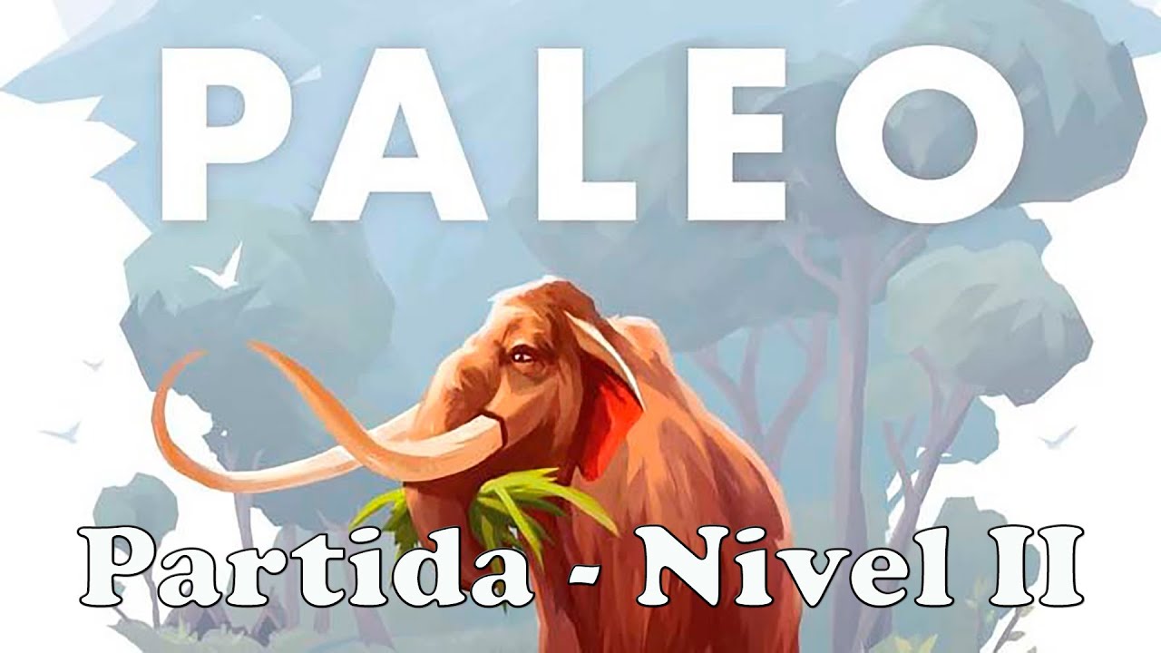 Paleo #4 | Partida | Nivel 2