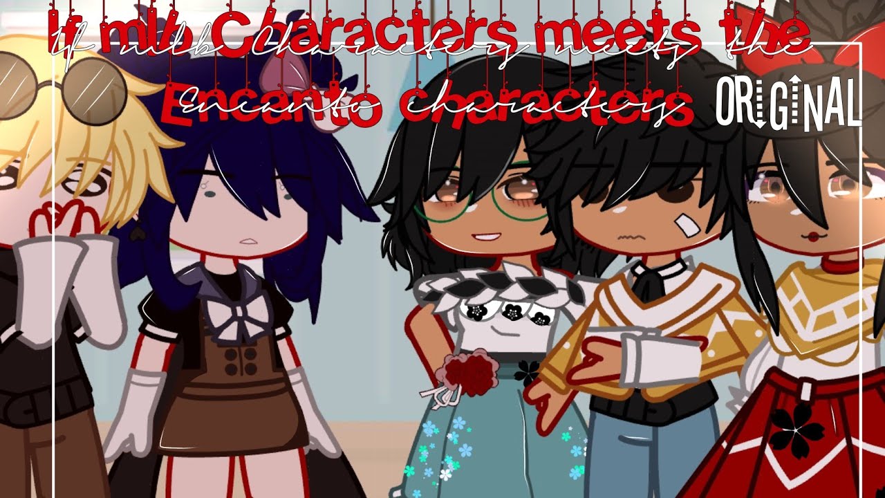 If mlb characters met encanto characters ✨ | Mlb | Gachaclub | Miraculous ladybug 🐞🐾 ( Original )