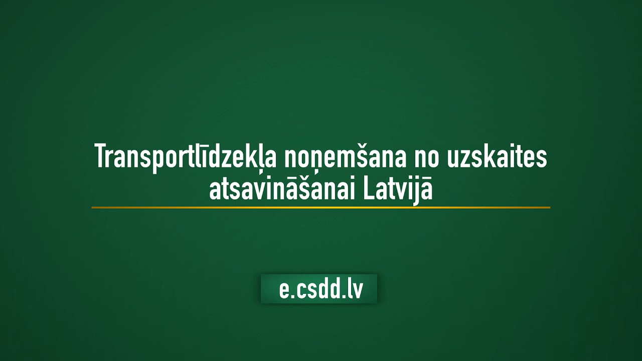 Kā e-CSDD noņemt un atjaunot uzskaitē Latvijā reģistrētu transportlīdzekli?