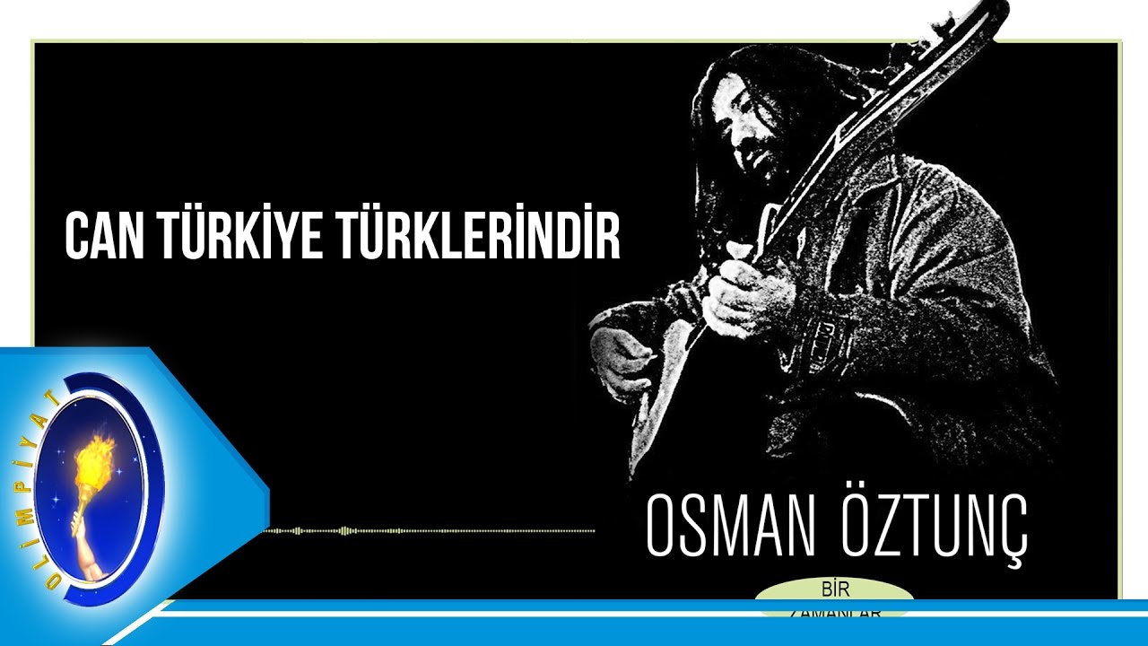 Osman Öztunç | Can Türkiye Türklerindir