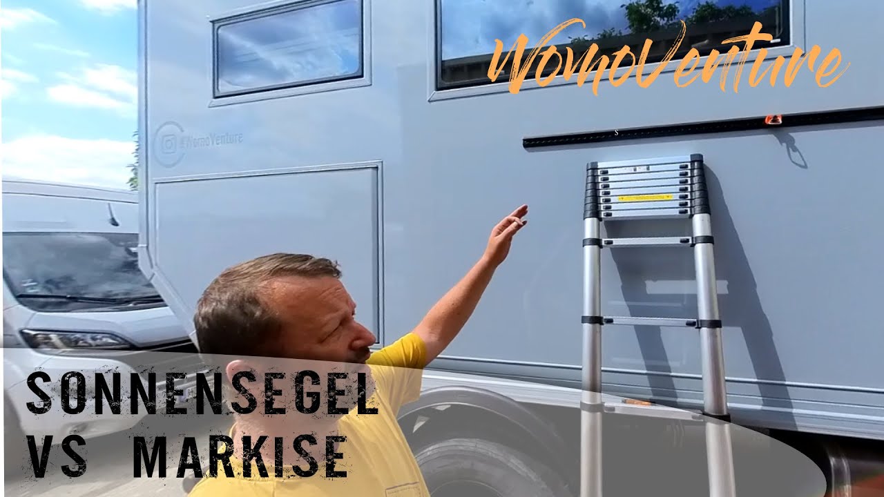 Sonnensegel VS Markise am Expeditionsmobil