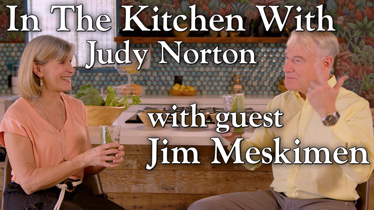 In the Kitchen with Judy Norton - With Guest Jim Meskimen