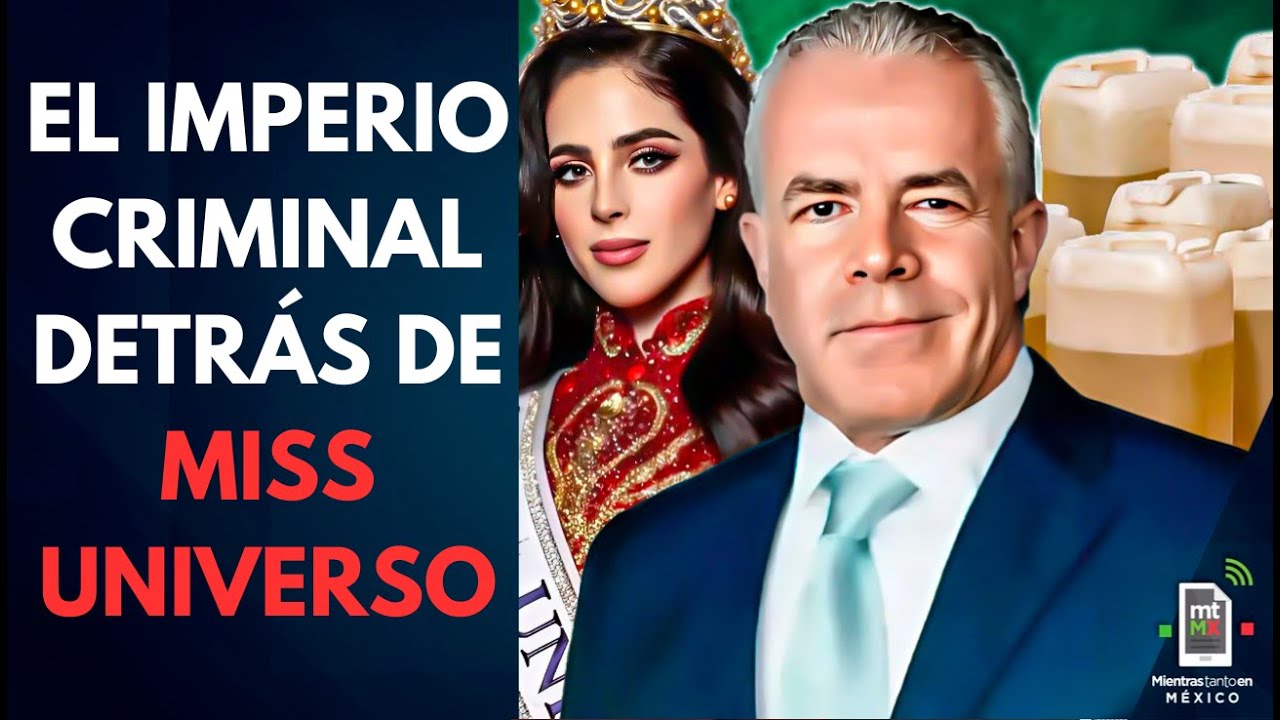 Así utilizaba Raúl Rocha a MISS UNIVERSO como FACHADA del crimen | Mientras tanto en México
